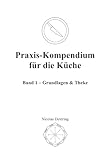 Praxis-Kompendium für die Küche: Band 1 – Grundlagen & Theke