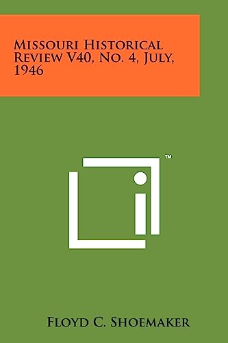 Missouri Historical Review V40, No. 4, July, 1946