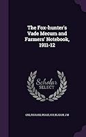 The Fox-Hunter's Vade Mecum and Farmers' Notebook, 1911-12 1342153197 Book Cover