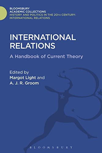 International Relations: A Handbook of Current Theory (History and Politics in the 20th Century: Bloomsbury Academic)