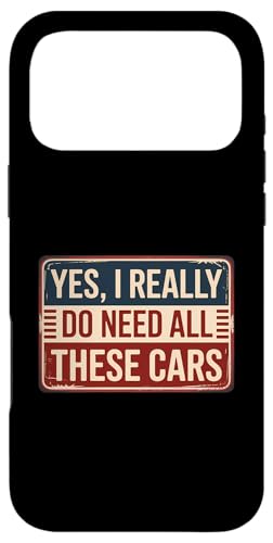 Yes I Really Do Need All These Cars X}zP[X iPhone 17 Pro Max p