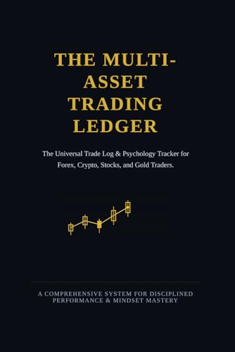 The Multi-Asset Trading Ledger: Universal Trade Log & Psychology Tracker for Forex, Crypto, Stocks, and Gold Traders