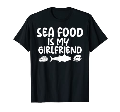 Seafood Is My Girlfriend Sarctic Daying for Unisex Camiseta