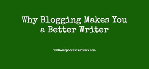 Why Blogging Makes You a Better Writer cover art