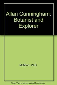 Hardcover Allan Cunningham: Botanist and Explorer Book