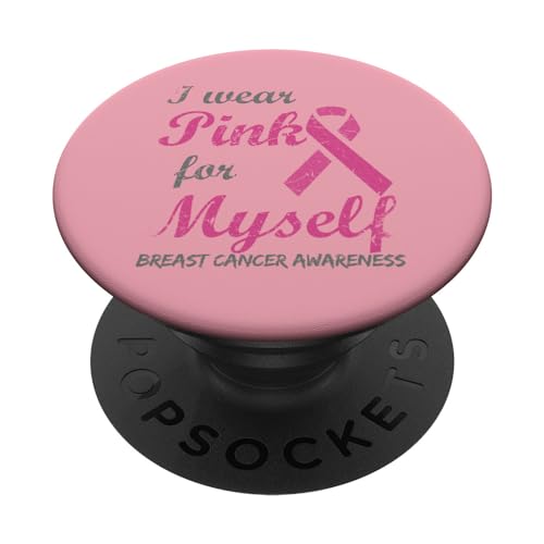 I Wear Pink For Myself Breast Cancer Awareness Ribbon PopSockets PopGrip Intercambiable
