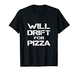 Will Drift For Pizza Funny RC Car Drifting Driver Trike Kart Camiseta