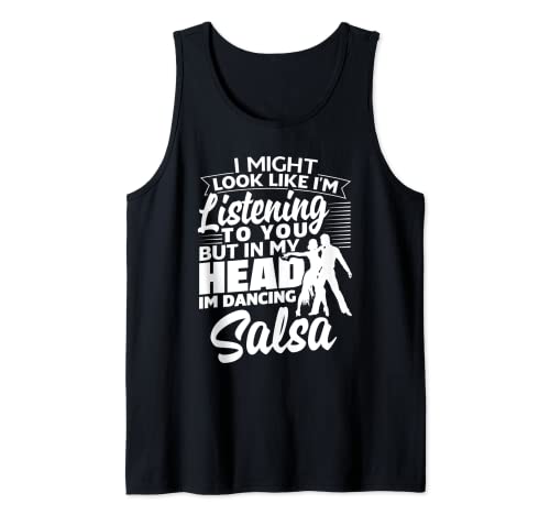 Bailes latinos Salsa I May Look Like I'm Listening Funny Camiseta sin Mangas