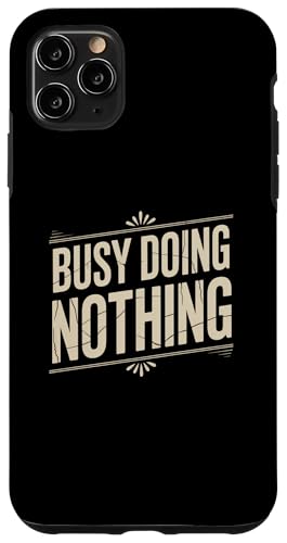 �ӑĂȃ��[���A�e�L�X�g�ʔ�������Ȉ��p Busy Doing Nothing �X�}�z�P�[�X iPhone 11 Pro Max �p