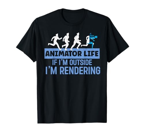 Animator Life If I'm Outside I'm Rendering 3D Animator T-Shirt