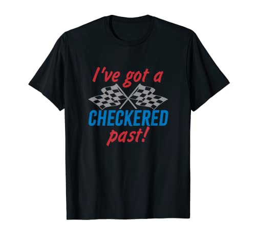 I've Got A Checkered Past - Carreras de automóviles con aspecto vintage Camiseta
