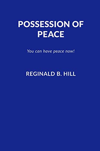 Possession of Peace: You can have peace now and keep it!