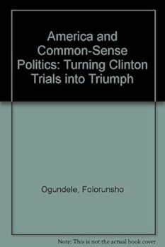 Paperback America and Common-Sense Politics: Turning Clinton Trials into Triumph Book
