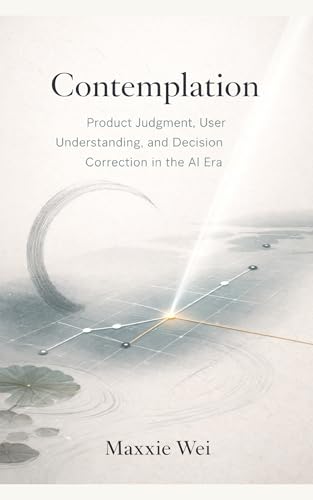 Contemplation: Product Judgment, User Understanding, and Decision Correction in the