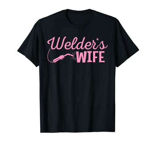 Welder s Wife Hand Metal Worker Welding Blacksmithing T-Shirt