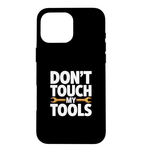 Don't Touch My Tools �X�}�z�P�[�X iPhone 16 Pro Max �p