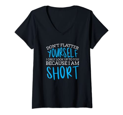 Mujer Funny Short Person Only Look Up As I'm Short Camiseta Cuello V