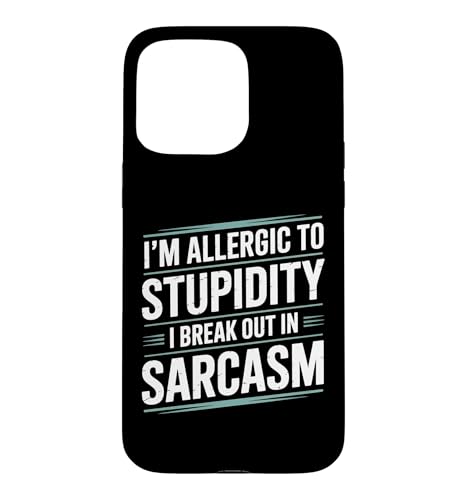I'm Allergic To Stupidity I Break Out In Sarcasm Fun Says �X�}�z�P�[�X iPhone 15 Pro Max �p