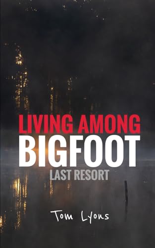 Living Among Bigfoot: Last Resort