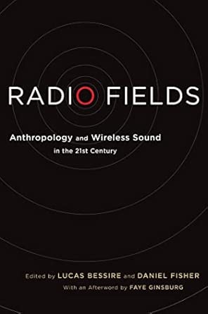 Radio Fields: Anthropology and Wireless Sound in the 21st Century book cover