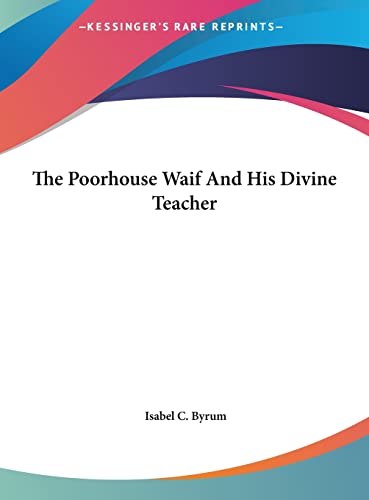 The Poorhouse Waif And His Divine Teacher
