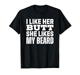 I Like Her Butt She Likes My Beard Shirt for Men