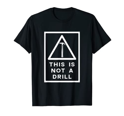 This Is Not A Drill Tee Divertente Craftsmen Meme Tee Maglietta