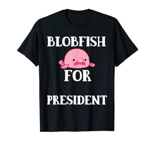 Blobfish For President Feo Grumpy Grouch Blob Fish Animal Camiseta