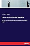 Conversational method in French: For the use of colleges, academies and advanced pupils