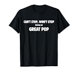 Can’t Stop Won’t Stop Being a Great Pop Funny Father’s Day T-Shirt