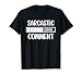 Sarcasm Gift for Teenage Girls Funny Sarcasm T-Shirt