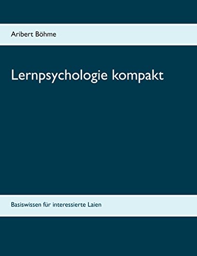 Lernpsychologie kompakt: Basiswissen für interessierte Laien (German Edition)