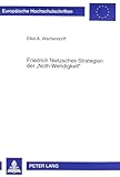  Friedrich Nietzsches Strategien der «Noth-Wendigkeit»: Dissertationsschrift (Europäische Hochschulschriften / European University Studies / Publications Universitaires Européennes, Band 568)