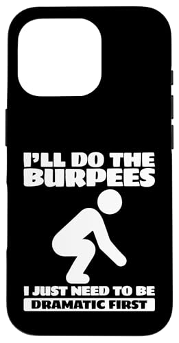 ���[�N�A�E�g I'll Do The Burpees I Need To Dramatic First �X�}�z�P�[�X iPhone 16 Pro �p