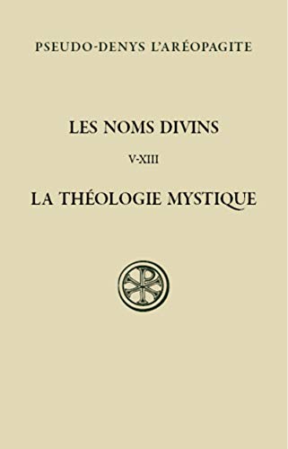 Télécharger Les noms divins - Chapitres V-XIII La théologie mystique PDF