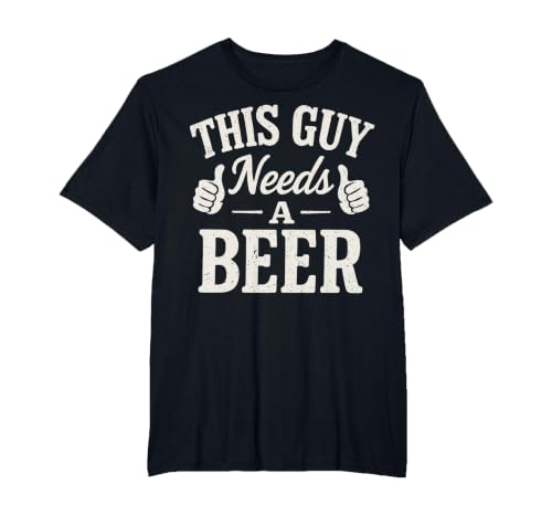 This Guy Needs A Beer T-Shirt, Men's Big and Tall, Black, 5X Tall