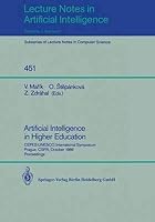 Artificial Intelligence in Higher Education: Cepes-UNESCO International Symposium, Prague Csfr, October 23-25, 1989 Proceedings (Lecture Notes in Computer Science) 3540529527 Book Cover