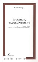Education, travail, précarité: Lectures sociologiques 1996-2006 2296031579 Book Cover