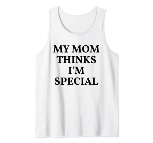 My Mom Thinks Im Special Shirt,Mamá Mi Mamá Dice Soy Especial Camiseta sin Mangas