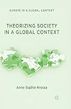 Theorizing Society in a Global Context (Europe in a Global Context)