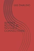 Rhymes, Riddles & Invisible Connections 1530667925 Book Cover