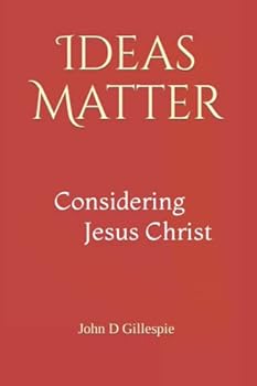 Paperback Ideas Matter: Considering Jesus Christ Book