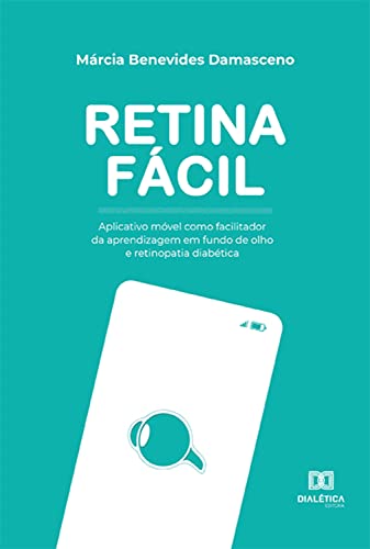 Retina Fácil: aplicativo móvel como facilitador da aprendizagem em fundo de olho e retinopatia diabé