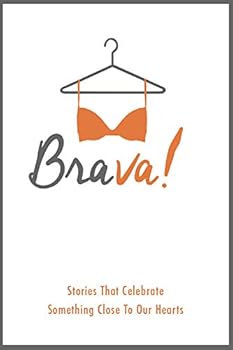 Perfect Paperback BraVa! Stories That Celebrate Something Close To Our Hearts Book