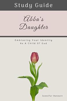 Paperback Study Guide: Abba's Daughter: Embracing Your Identity as a Child of God: Study Guide Book