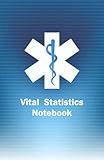  Vital Statistics Notebook: EMT Vital Statistics Notebook, Vital Statistics Log Book, EMT Vitals Notebook, EMT Vital Notebook, EMT Notebook Vitals, EMS ... Vital Signs Monitor, EMT Vital Sign Notebook