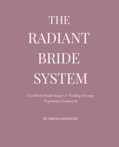 The Radiant Bride System: A 12-Month Bridal Beauty & Wedding