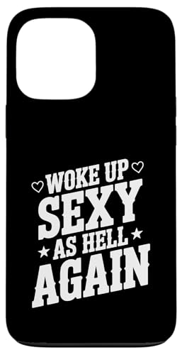 I Woke Up Sexy As Hell Again Sarcastic Funny Quotes �X�}�z�P�[�X iPhone 13 Pro Max �p