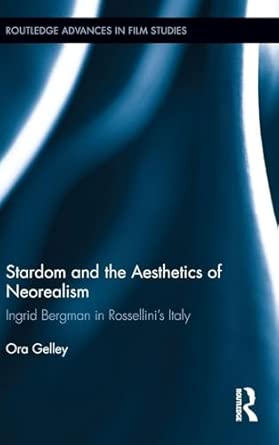 Stardom and the Aesthetics of Neorealism: Ingrid Bergman in Rossellini's Italy: 15 book cover