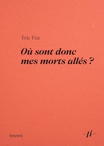 Où sont donc mes morts allés ?: Les gens qu'on aime s'en vont-ils vraiment ?